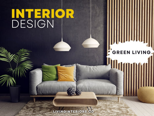 Green Living: Sustainable Interior Design Tips for Lucknow Residents - LIVING INTERIORS & MODULAR KITCHENS