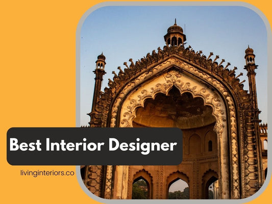 Unearthing the Best Interior Designer in Lucknow: Unleashing the Magic of Space Transformation