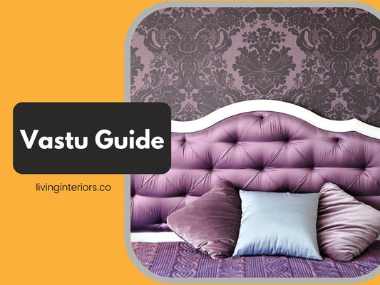 Vastu Tips for Master Bedroom - LIVING INTERIORS & MODULAR KITCHENS